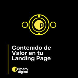 Episodio 18 ¿Qué contenido usas en tu landing page? Muestra contenido de valor a tus posibles clientes