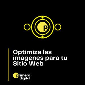 Episodio 21 ¿Las imágenes de tu sitio web están optimizadas? Conoce cómo afecta el no hacerlo