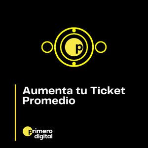 Episodio 27 ¿Cómo incrementar mi ticket promedio? Descubre las acciones que puedes realizar