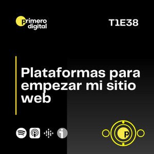 Episodio 38 ¿Cómo iniciar a crear sitios web? Conoce algunas plataformas