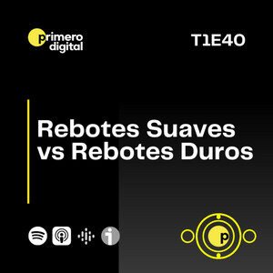 Episodio 40 Rebotes suaves vs rebotes duros. ¿Cuál es la diferencia?