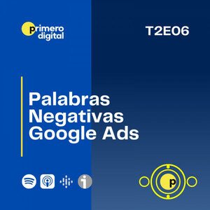 ¿Usas palabras negativas en tus campañas de Google Ads? Conoce cómo utilizarlas