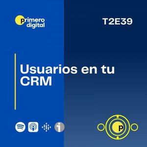 ¿Gestionas adecuadamente la información de tus colaboradores en el CRM? Conoce la razón para hacerlo