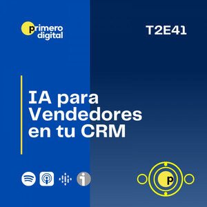 96. ¿Cómo puede ayudar la IA a tus vendedores? Escucha como se aplica la Inteligencia Artificial en los CRMs